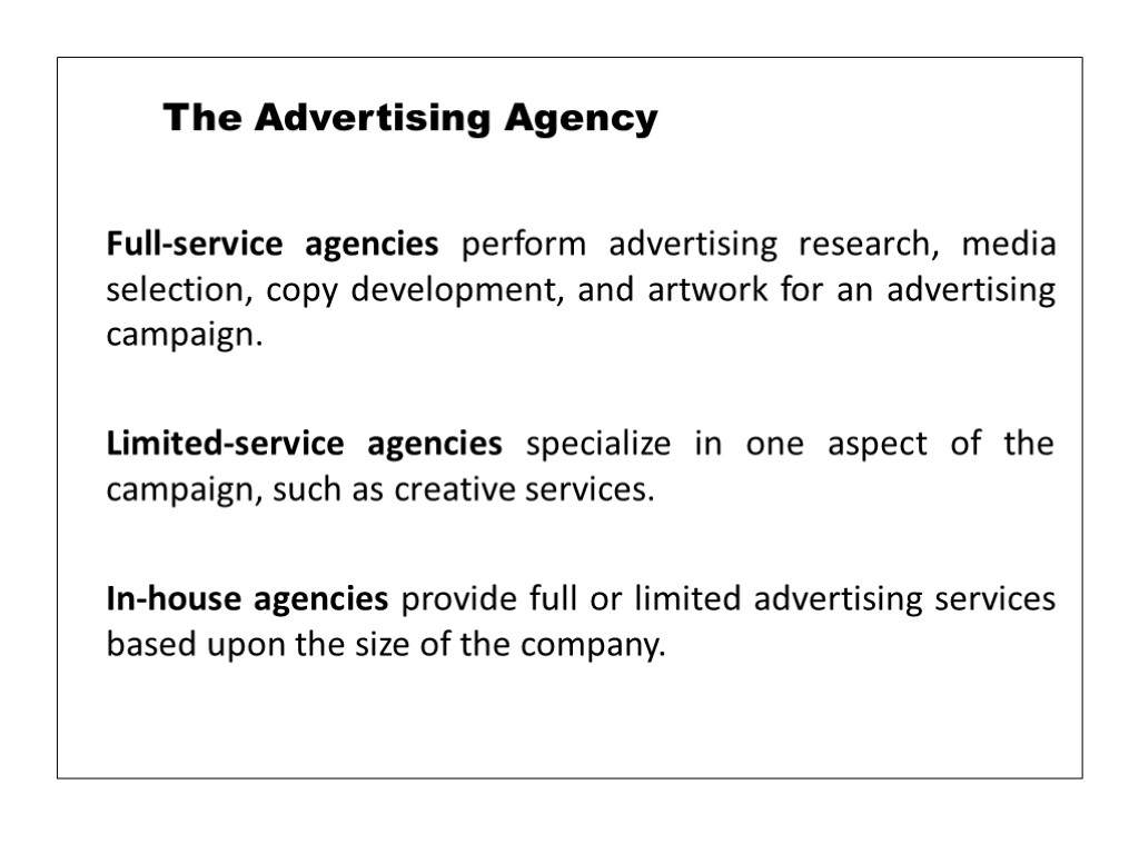 Full-service agencies perform advertising research, media selection, copy development, and artwork for an advertising